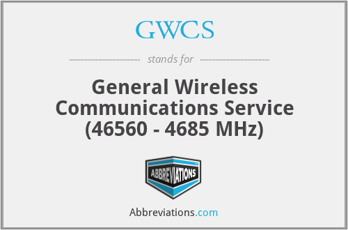 GWCS - General Wireless Communications Service (46560 - 4685 MHz)