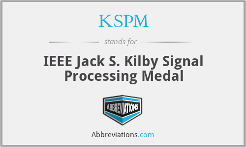 KSPM - IEEE Jack S. Kilby Signal Processing Medal