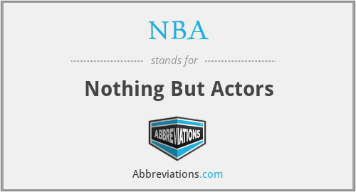 NBA - Nothing But Actors