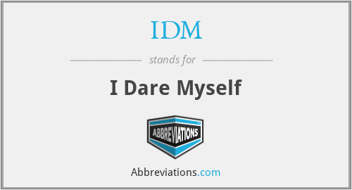 IDM - I Dare Myself