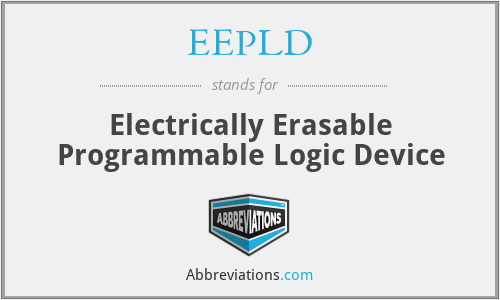 EEPLD - Electrically Erasable Programmable Logic Device
