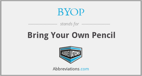 BYOP - Bring Your Own Pencil