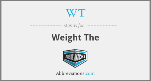 WT - Weight The