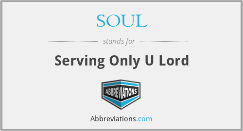 SOUL - Serving Only U Lord