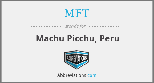 MFT - Machu Picchu, Peru