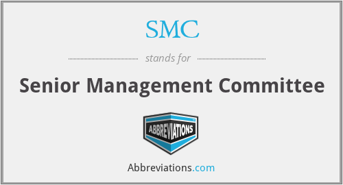 SMC - Senior Management Committee