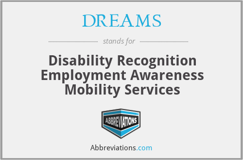 DREAMS - Disability Recognition Employment Awareness Mobility Services