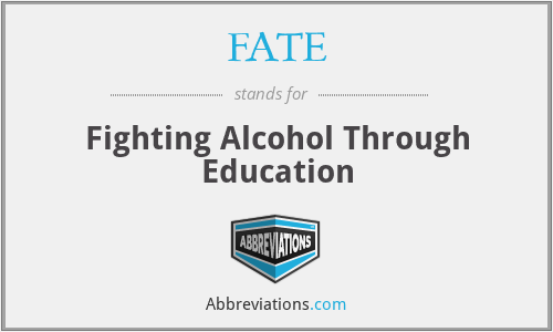 FATE - Fighting Alcohol Through Education