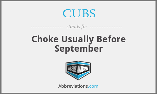 CUBS - Choke Usually Before September