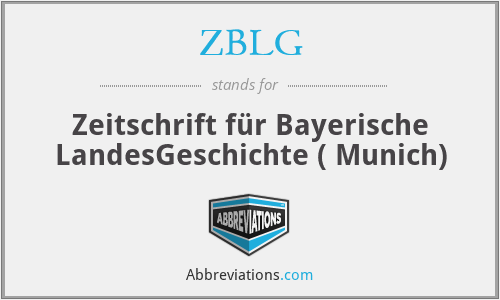 ZBLG - Zeitschrift für Bayerische LandesGeschichte ( Munich)