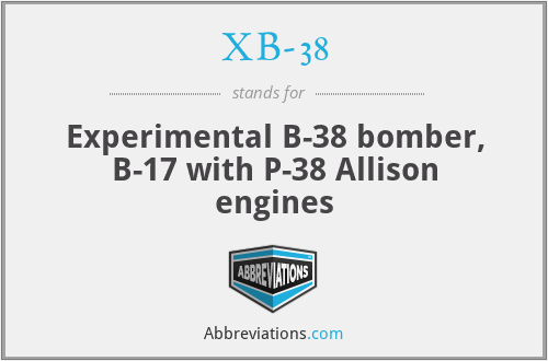 XB-38 - Experimental B-38 bomber, B-17 with P-38 Allison engines