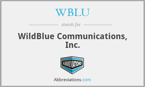 WBLU - WildBlue Communications, Inc.