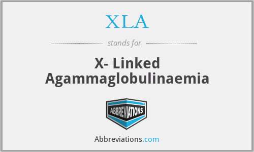 XLA - X- Linked Agammaglobulinaemia