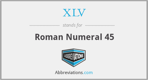 XLV - Roman Numeral 45
