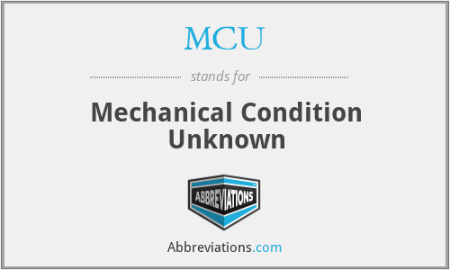 MCU - Mechanical Condition Unknown