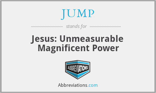 JUMP - Jesus: Unmeasurable Magnificent Power