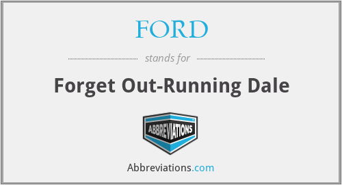 FORD - Forget Out-Running Dale