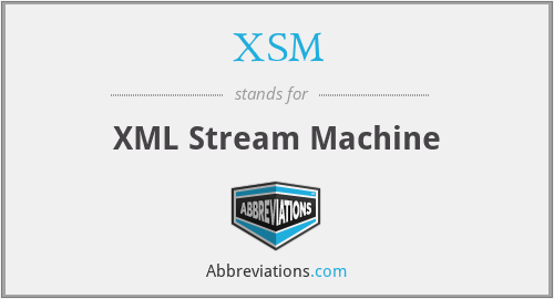 XSM - XML Stream Machine