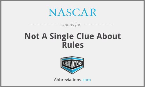 NASCAR - Not A Single Clue About Rules