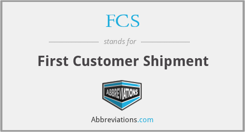 FCS - First Customer Shipment