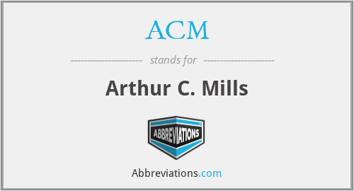 ACM - Arthur C. Mills