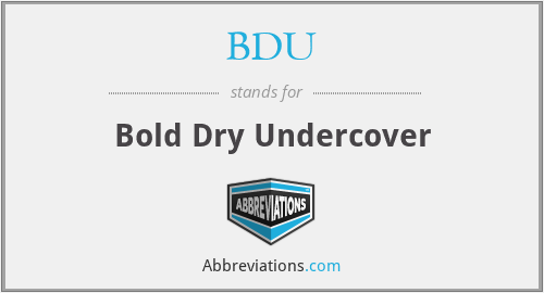BDU - Bold Dry Undercover