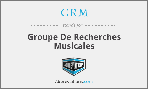 GRM - Groupe De Recherches Musicales