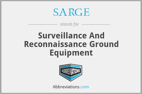 SARGE - Surveillance And Reconnaissance Ground Equipment