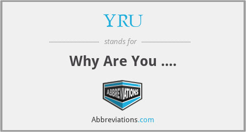 YRU - Why Are You ....