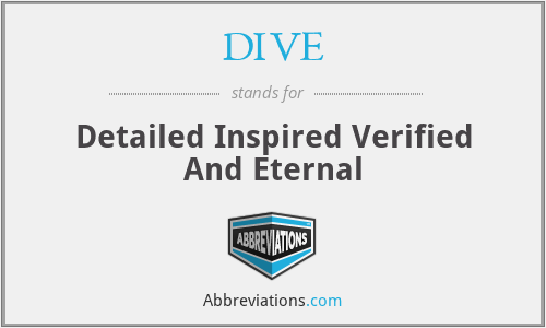 DIVE - Detailed Inspired Verified And Eternal