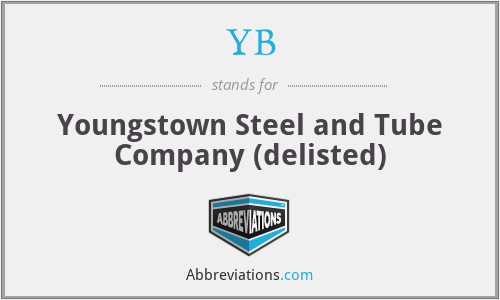 YB - Youngstown Steel and Tube Company (delisted)