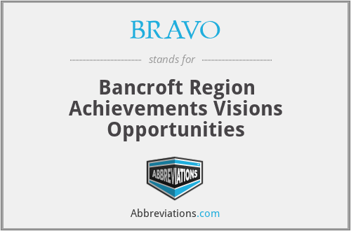 BRAVO - Bancroft Region Achievements Visions Opportunities