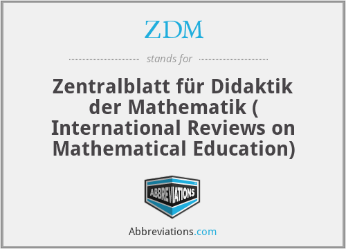 ZDM - Zentralblatt für Didaktik der Mathematik ( International Reviews on Mathematical Education)