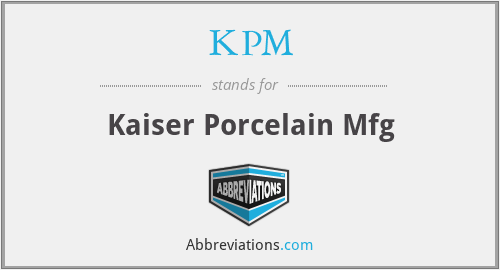 KPM - Kaiser Porcelain Mfg