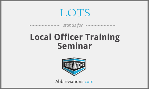LOTS - Local Officer Training Seminar