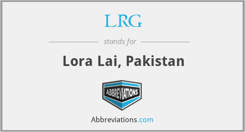 LRG - Lora Lai, Pakistan