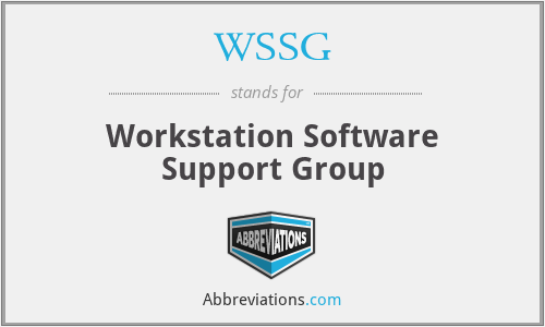WSSG - Workstation Software Support Group
