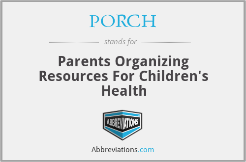 PORCH - Parents Organizing Resources For Children's Health