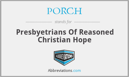 PORCH - Presbyetrians Of Reasoned Christian Hope