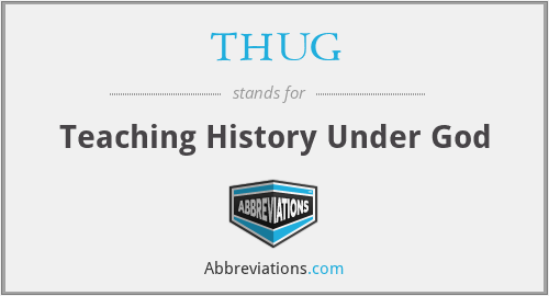 THUG - Teaching History Under God