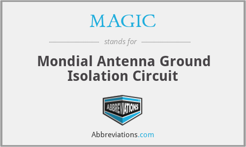 MAGIC - Mondial Antenna Ground Isolation Circuit