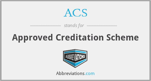 ACS - Approved Creditation Scheme