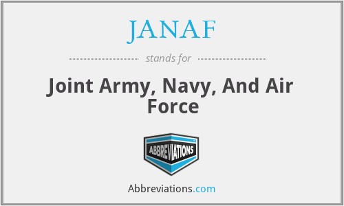 JANAF - Joint Army, Navy, And Air Force