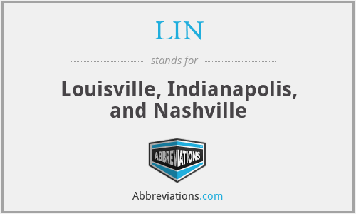 LIN - Louisville, Indianapolis, and Nashville