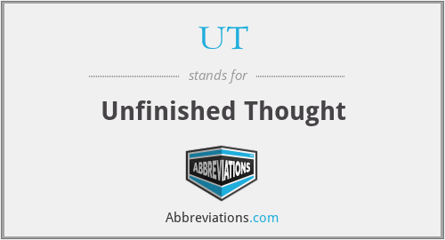UT - Unfinished Thought