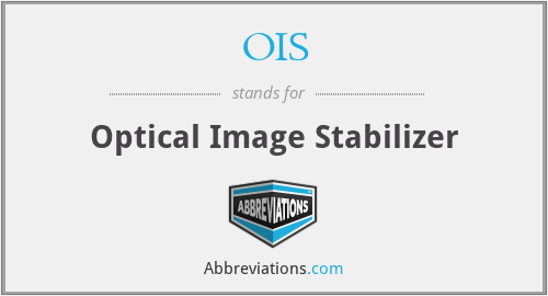 OIS - Optical Image Stabilizer