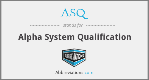 ASQ - Alpha System Qualification