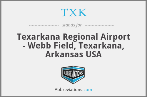 TXK - Texarkana Regional Airport - Webb Field, Texarkana, Arkansas USA