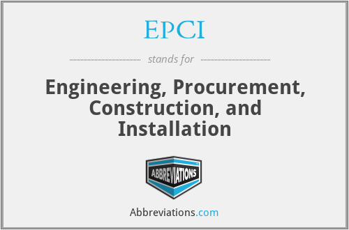 EPCI - Engineering, Procurement, Construction, and Installation