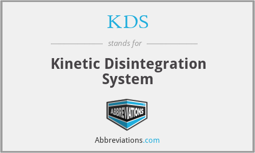 KDS - Kinetic Disintegration System